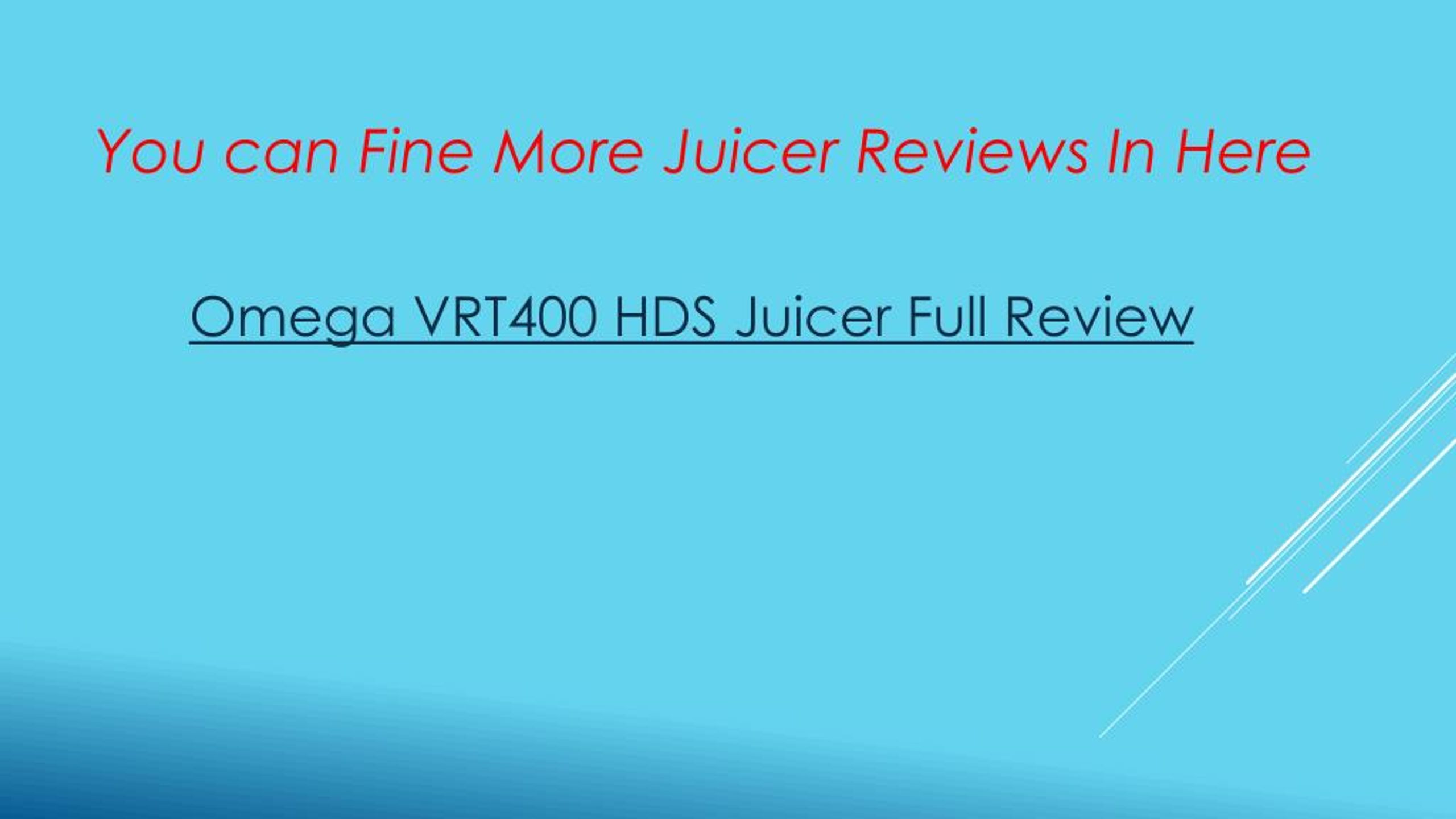 PPT Omega VRT400 HDS Juicer Full Review PowerPoint Presentation, free
