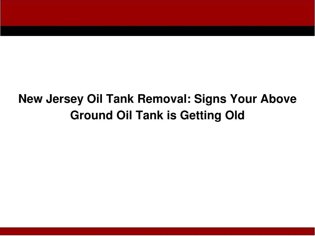 PPT NJ Oil Tank Removal Signs Your Above Ground Oil Tank is Getting
