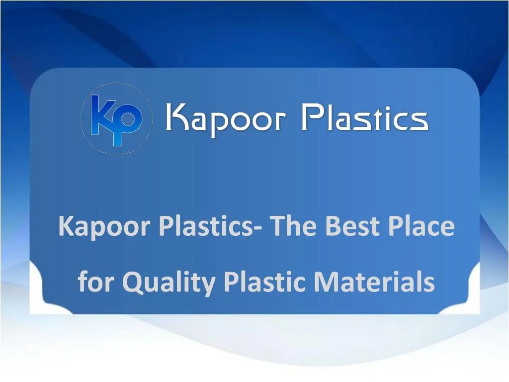 PPT Kapoor Plastics The Best Place for Quality Plastic Materials PowerPoint Presentation ID