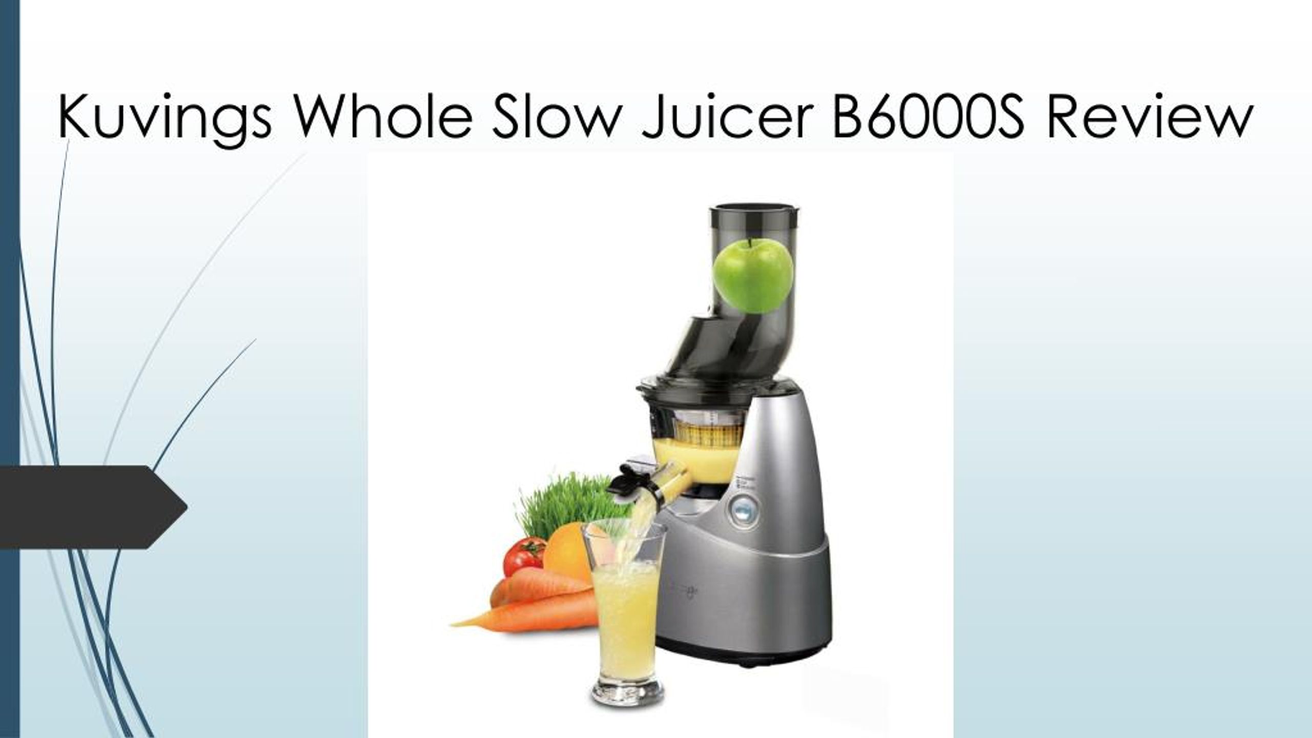 PPT Kuvings Whole Slow Juicer B6000S Review I Found The Best Juicer Finally PowerPoint