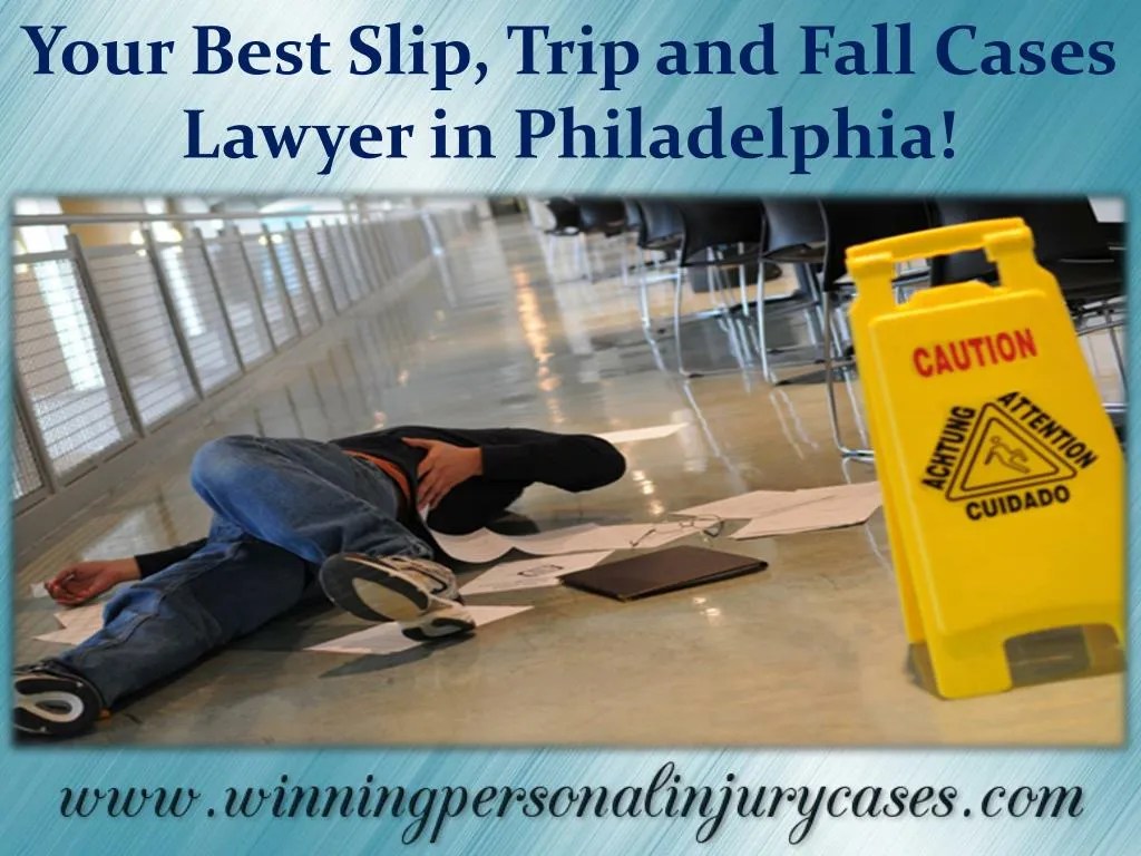 PPT Your Best Slip, Trip and Fall Cases Lawyer in Philadelphia