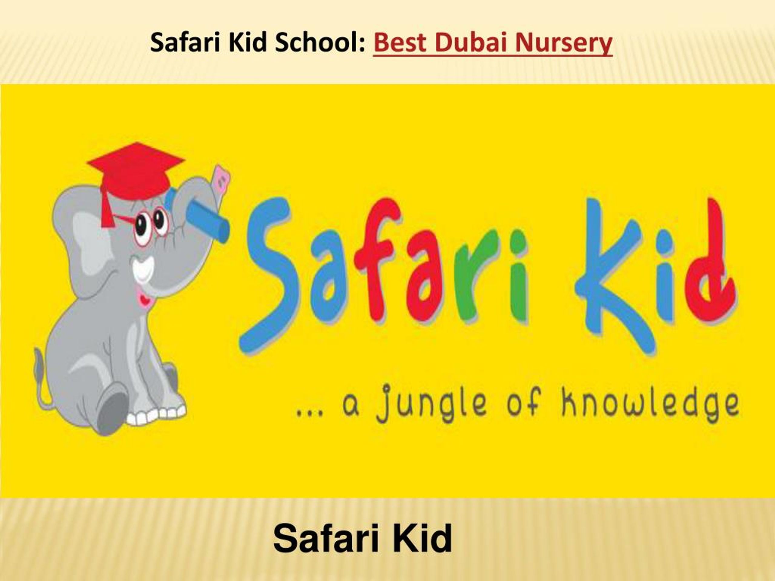 PPT Safari Kid School Best Dubai Nursery PowerPoint Presentation