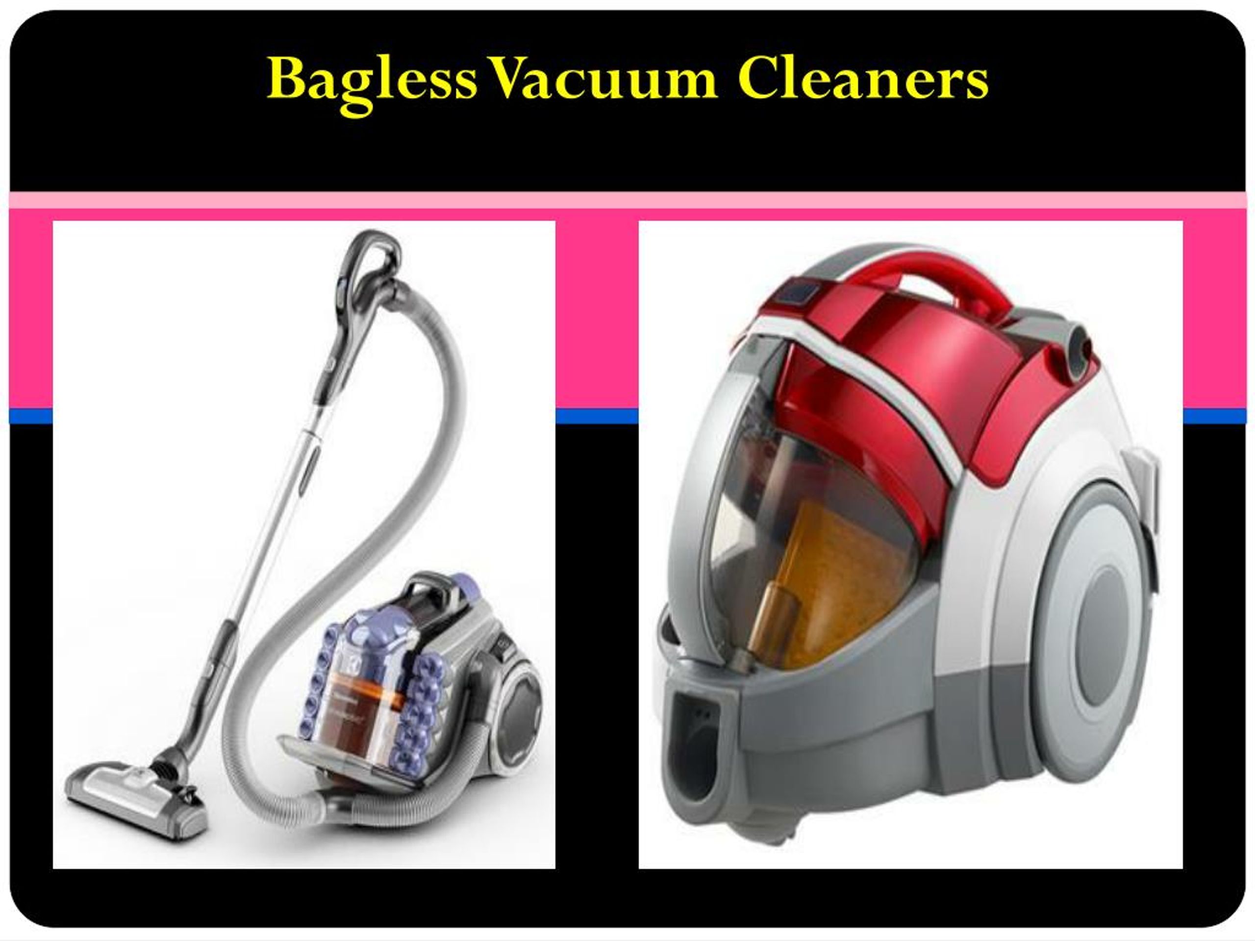 PPT Advantages of Opting Bagless Vacuum Cleaners PowerPoint