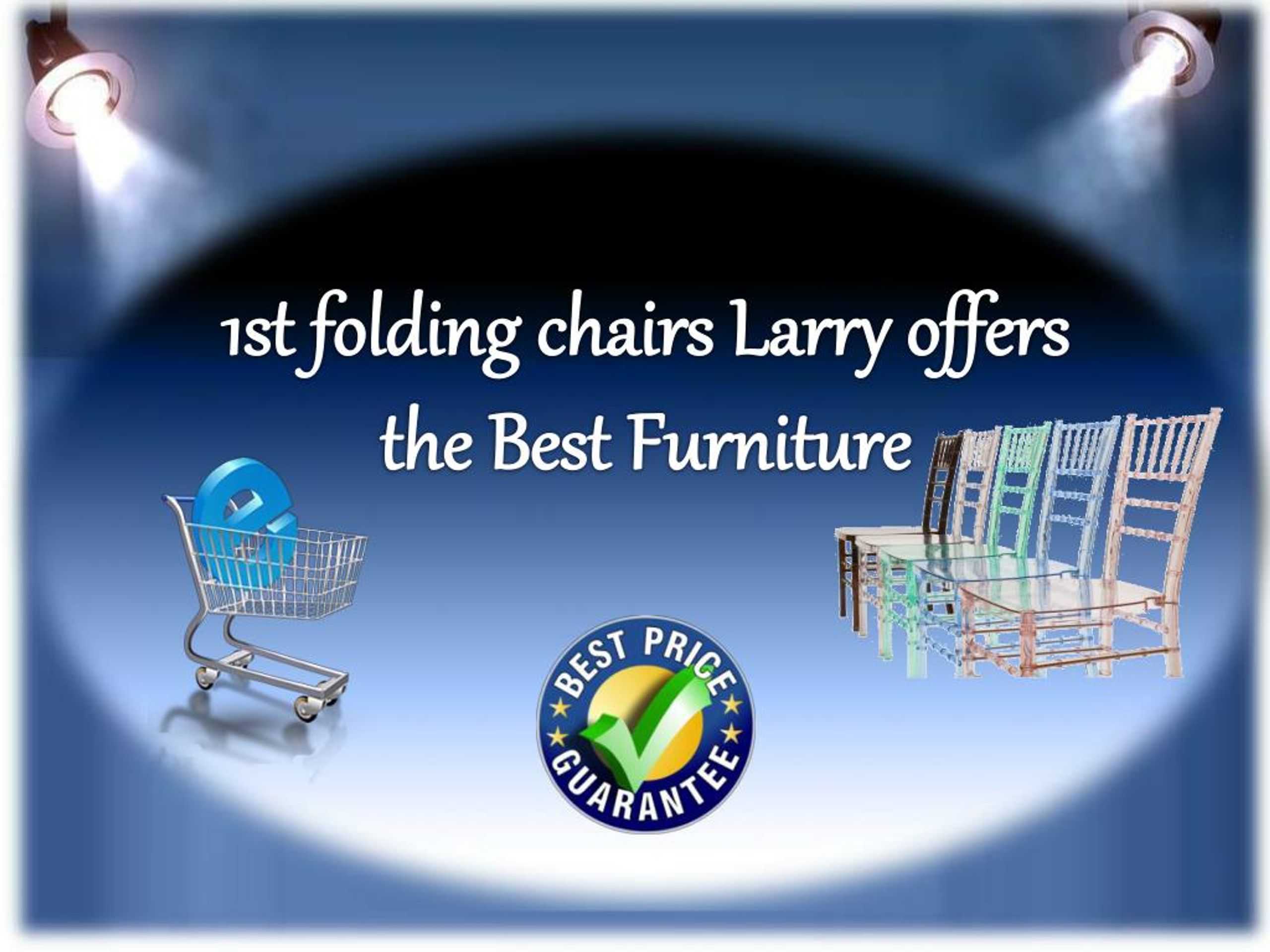 PPT 1st folding chairs Larry offers the Best Furniture PowerPoint