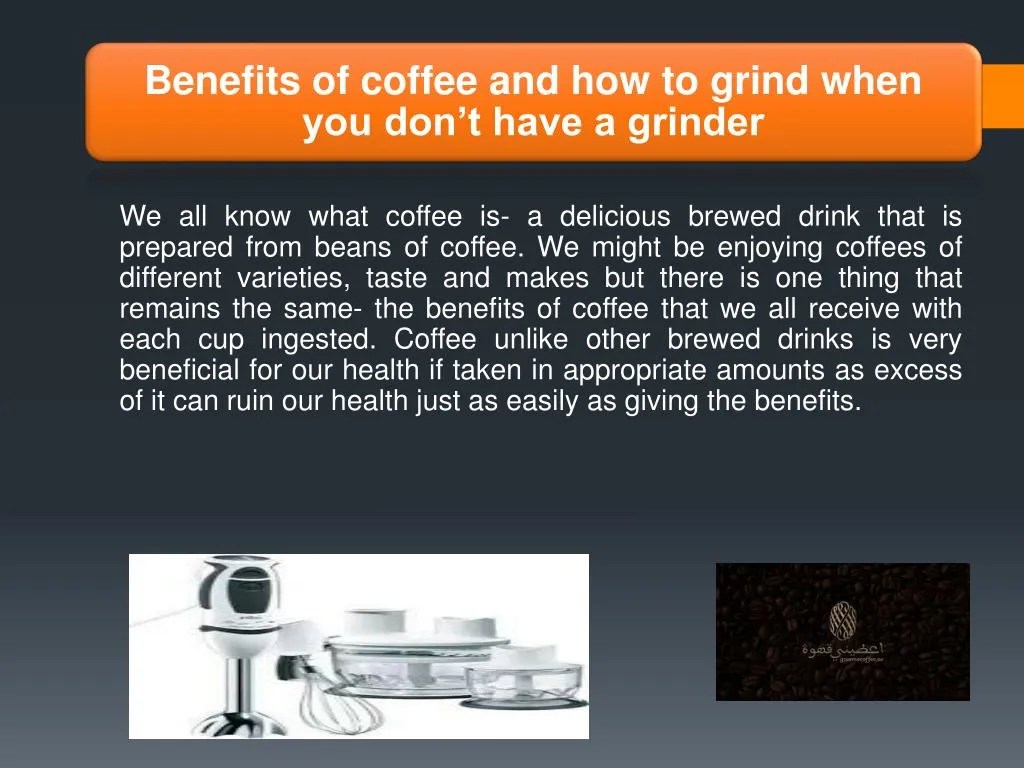 PPT Benefits of coffee and how to grind when you don’t have a grinder