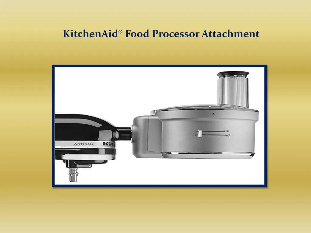 PPT kitchenAid Food Processor Attachment PowerPoint Presentation