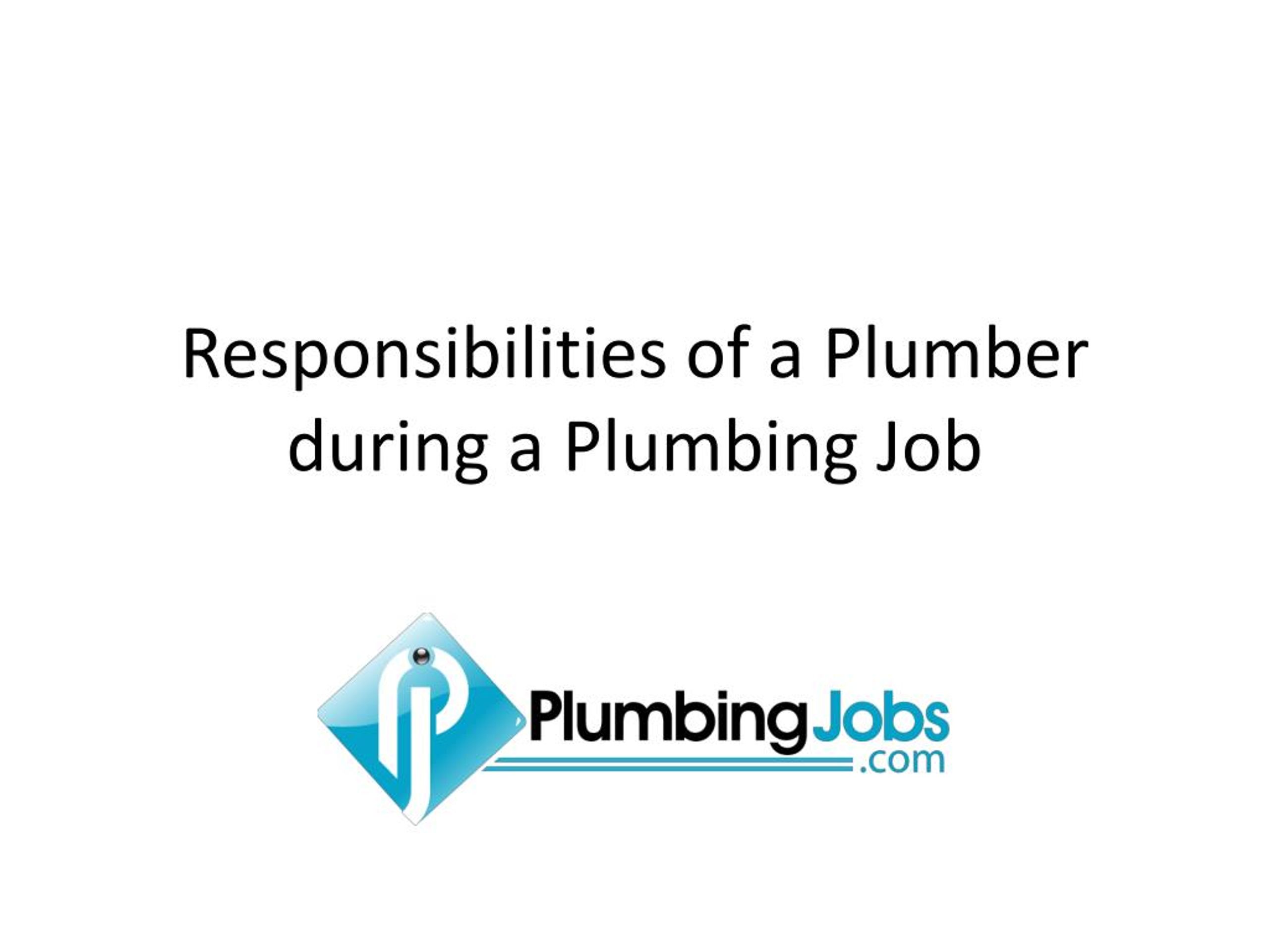 PPT Responsibilities of a Plumber during a Plumbing Job PowerPoint