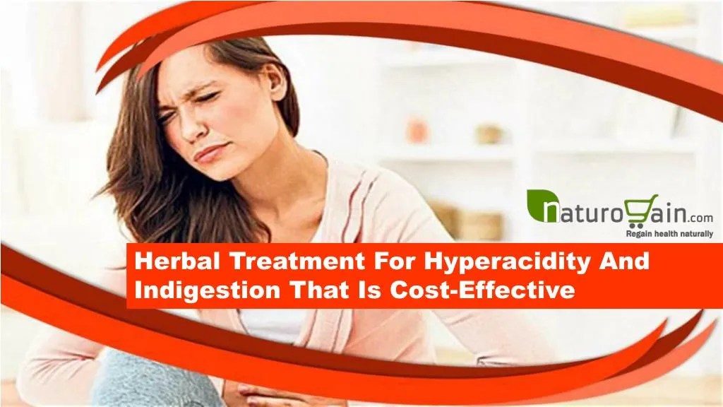 PPT Herbal Treatment For Hyperacidity And Indigestion That Is Cost