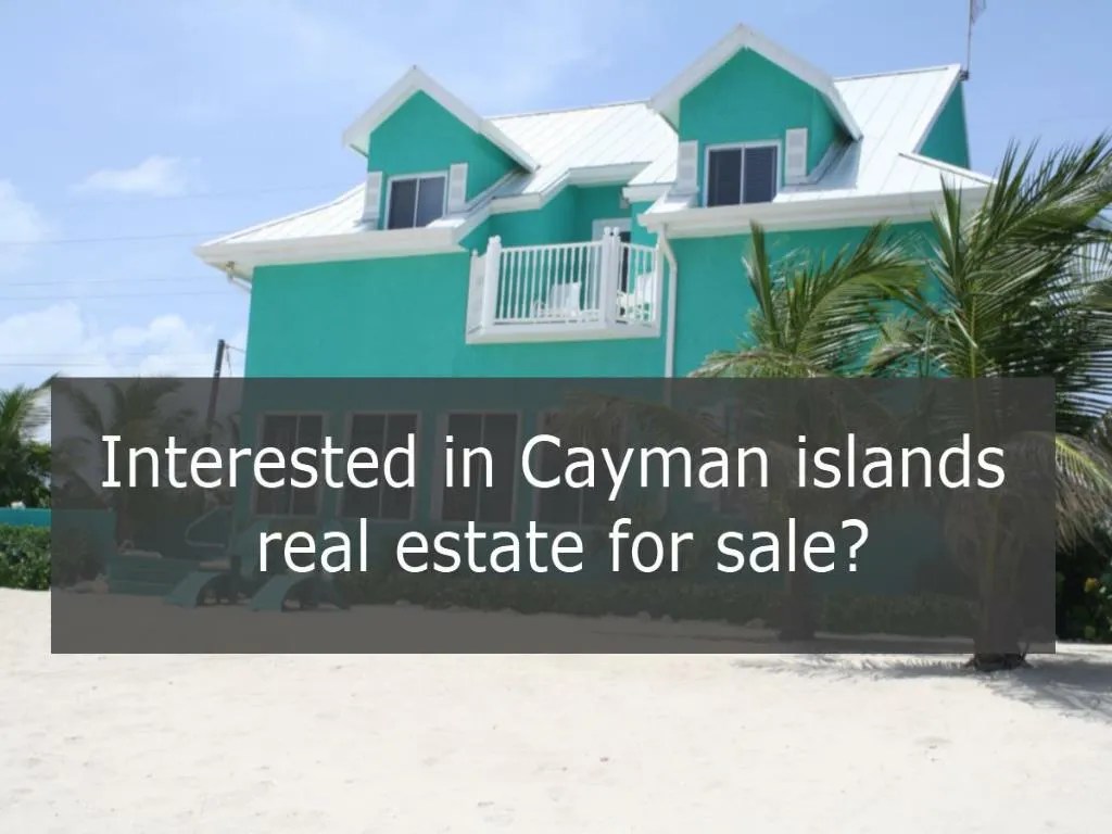 PPT Interested in Cayman Islands Real Estate for Sale? PowerPoint