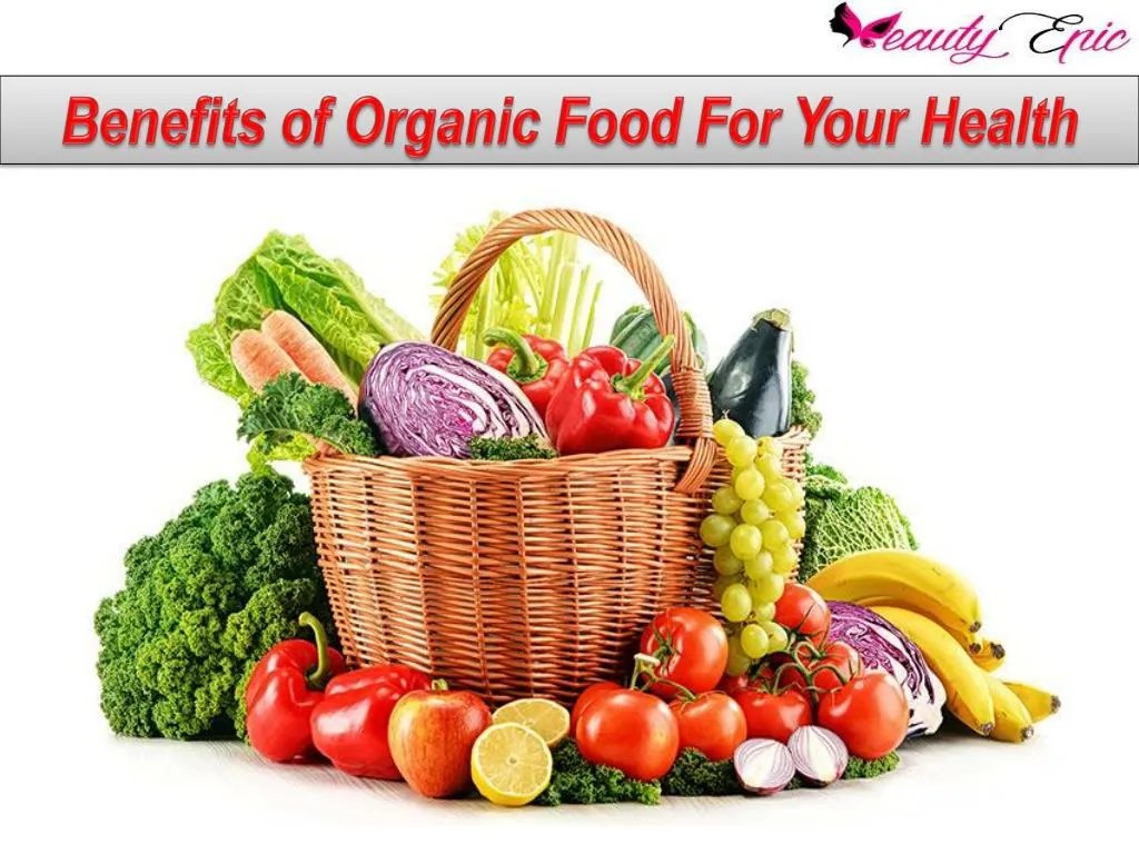 PPT Benefits of Organic Food For Your Health PowerPoint Presentation