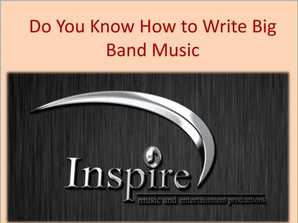 PPT Do You Know How to Write Big Band Music PowerPoint Presentation