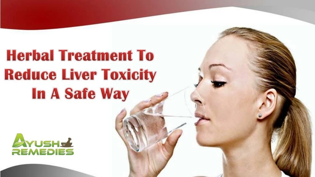 PPT Herbal Treatment To Reduce Liver Toxicity In A Safe Way