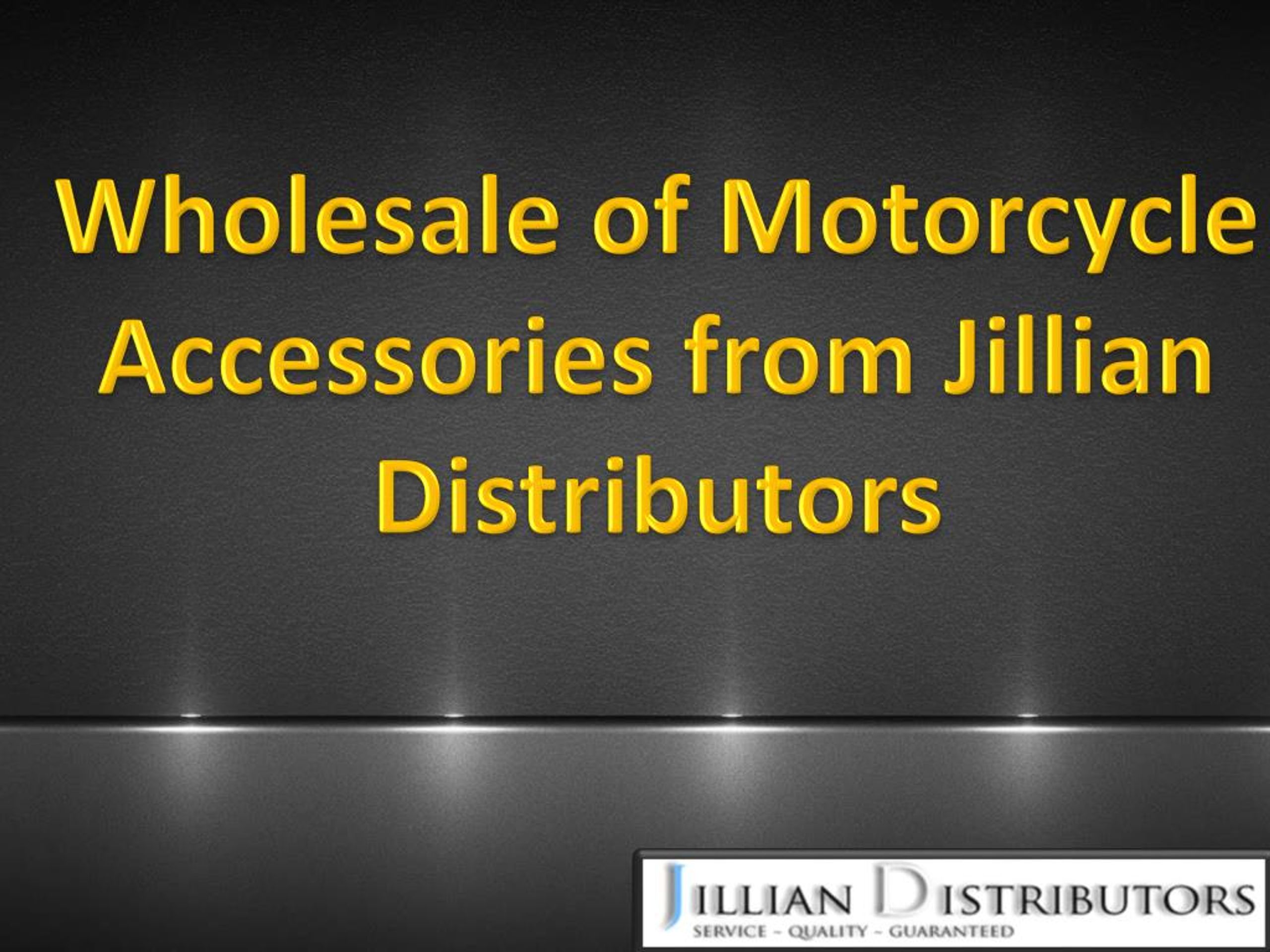 PPT Wholesale of Motorcycle Accessories from Jillian Distributors