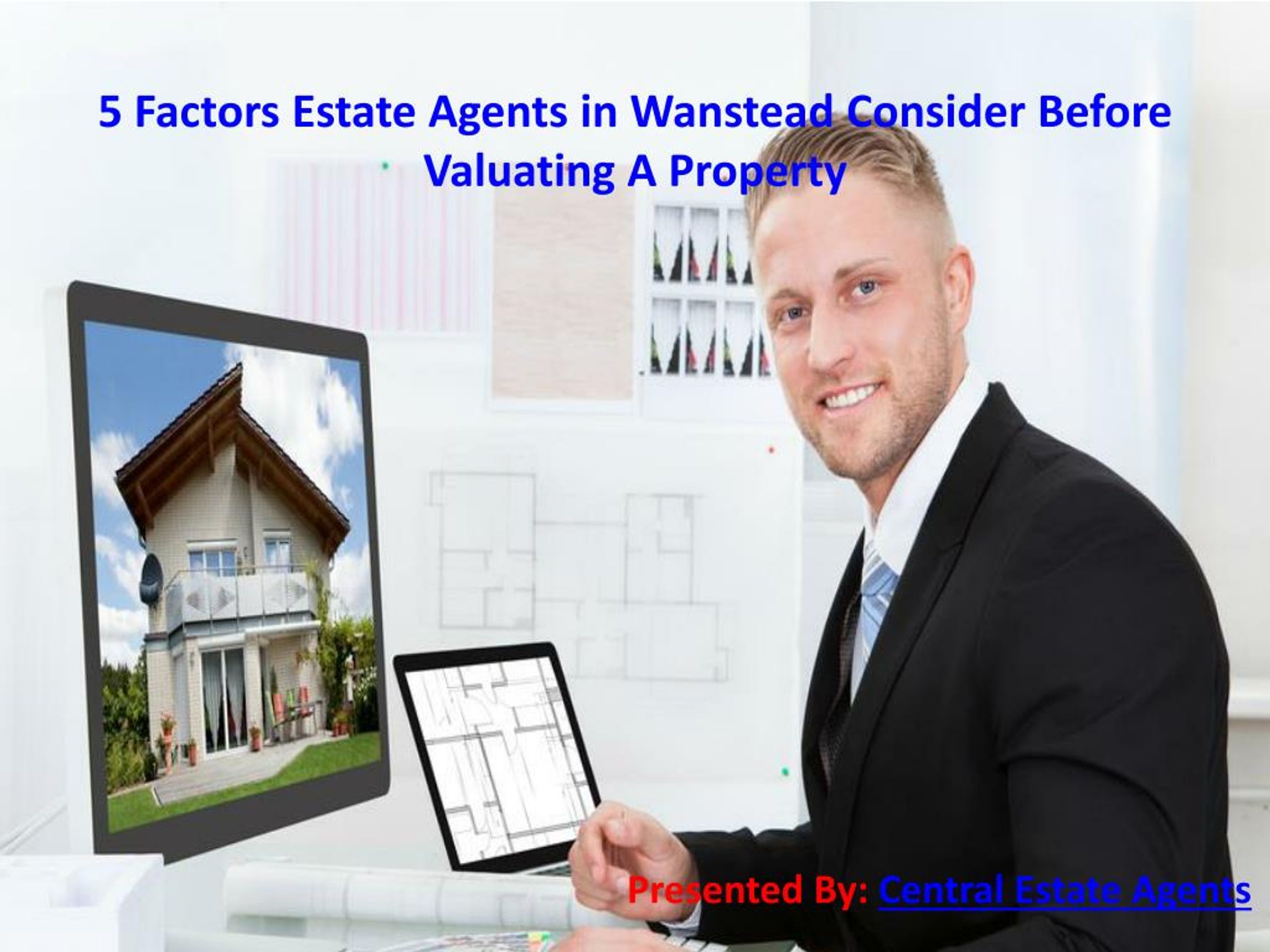PPT 5 Factors Estate Agents in Wanstead Consider Before Valuating A
