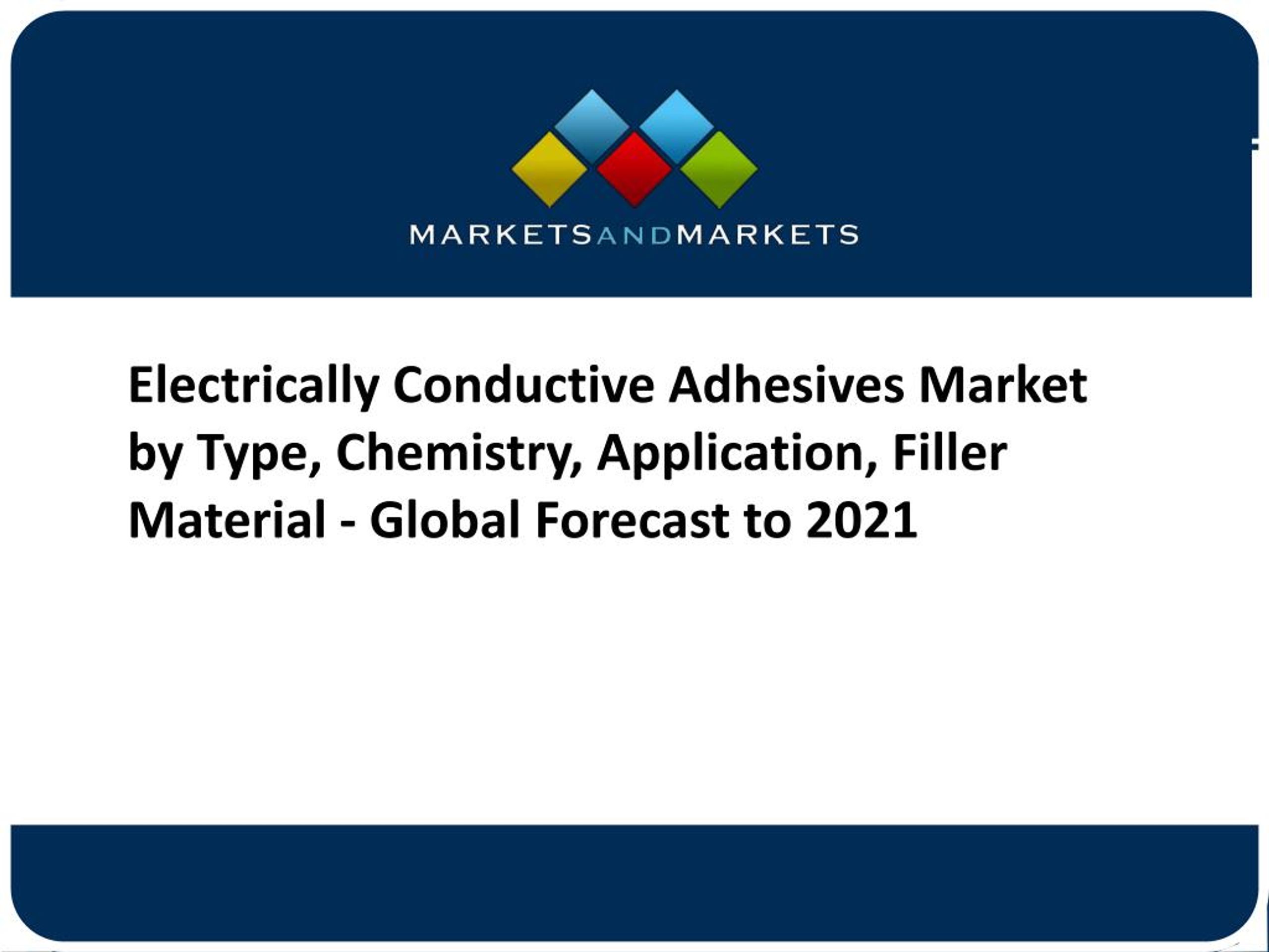 PPT Electrically Conductive Adhesives Market by Type, Chemistry, Application, Filler Material
