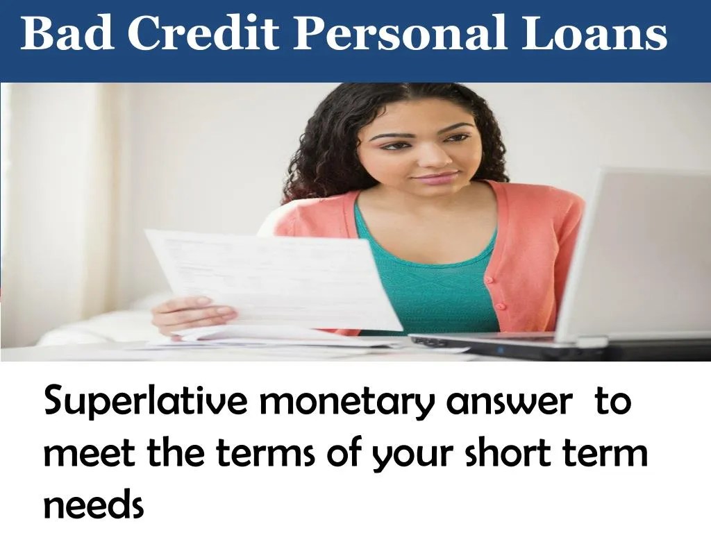 PPT Avail Easy Money With The Help of Bad Credit Personal Loans