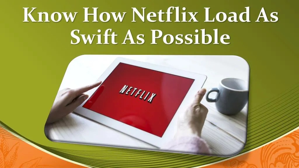 PPT Call Us at 18558562653 to Know How Netflix Load as Swift as