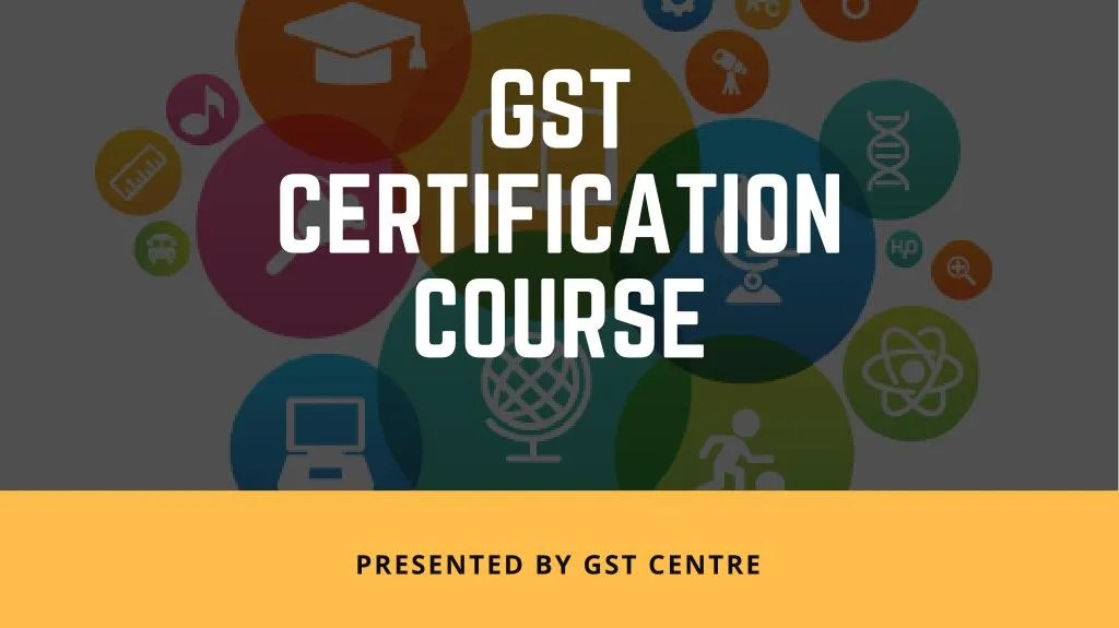 PPT GST Certification Course PowerPoint Presentation ID7467622