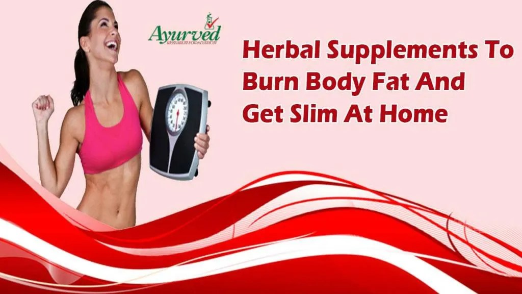 PPT Herbal Supplements To Burn Body Fat And Get Slim At Home PowerPoint Presentation ID7473197