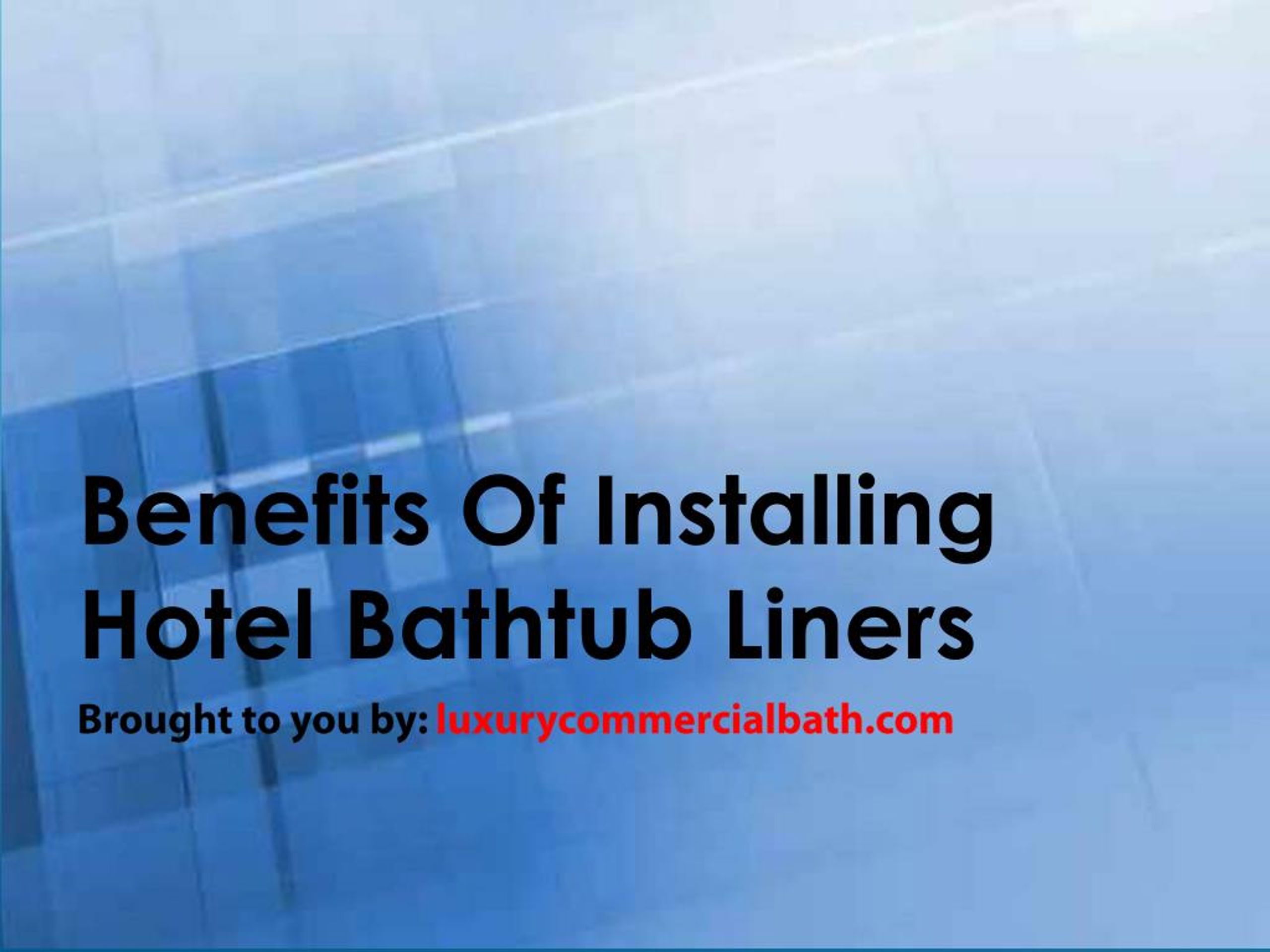 PPT Benefits Of Installing Hotel Bathtub Liners PowerPoint Presentation ID7477186