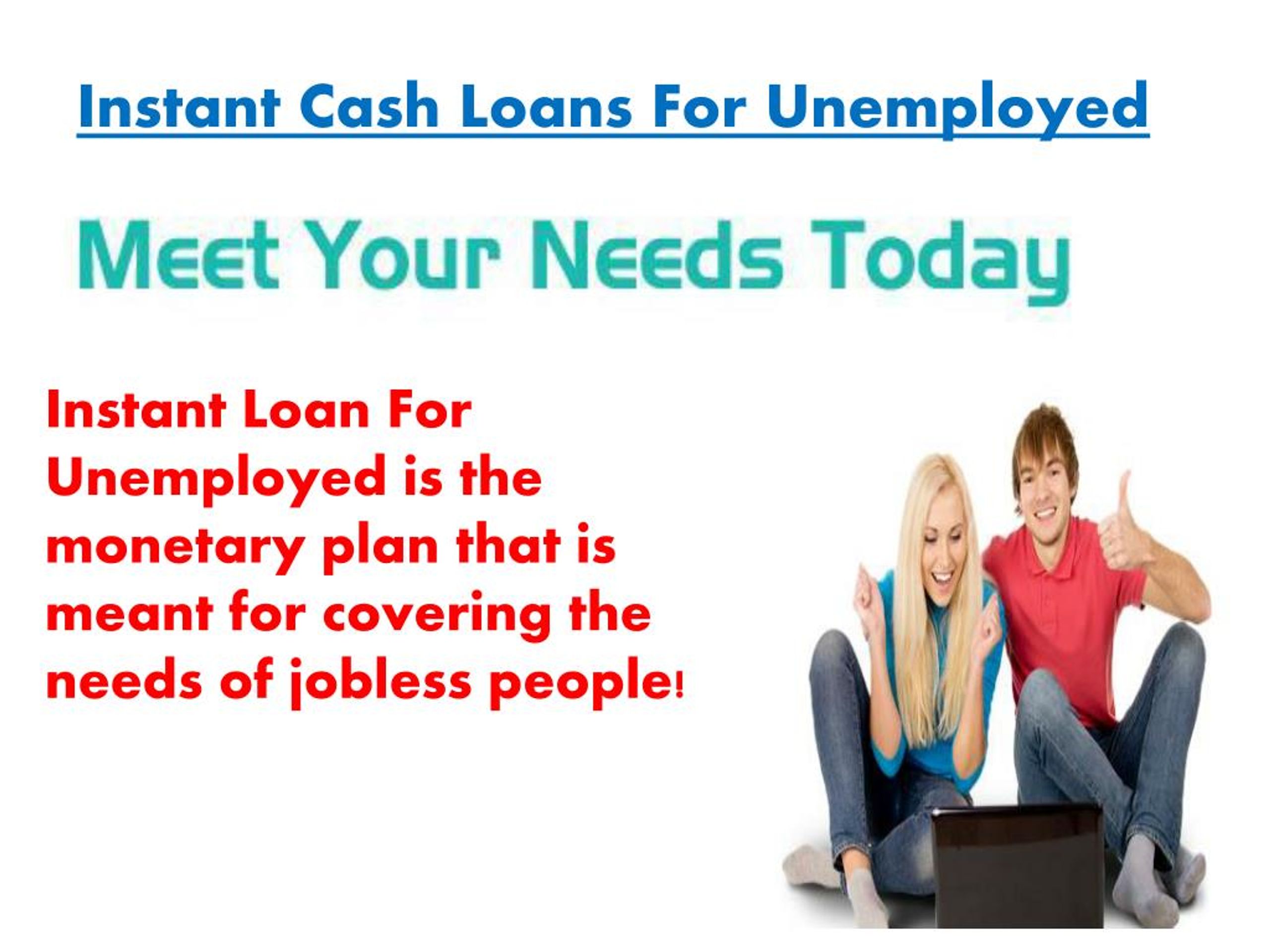 PPT Instant Loan For Unemployed For Funding The Important Desire Of