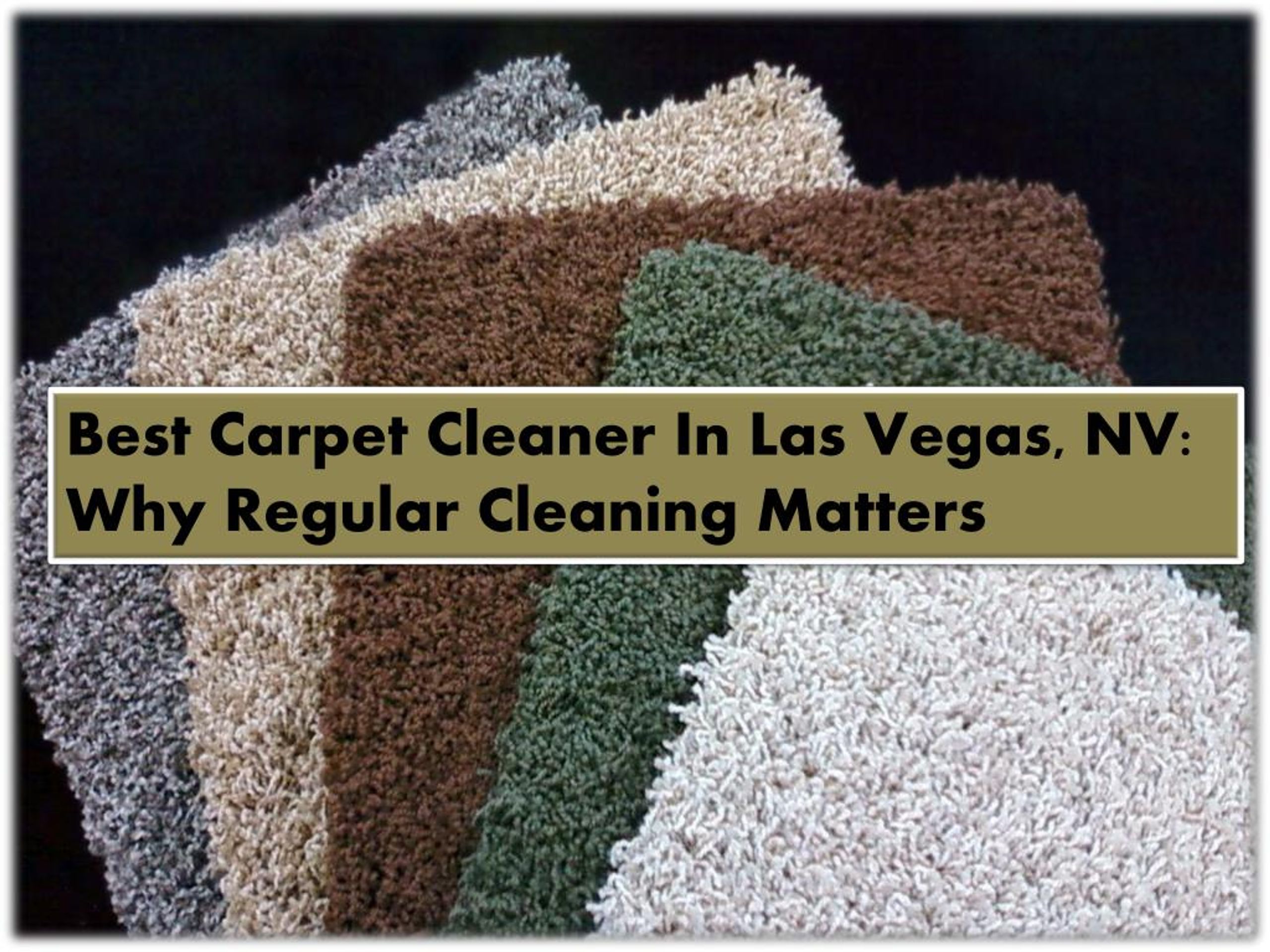 PPT Best Carpet Cleaner In Las Vegas, NV Why Regular Cleaning