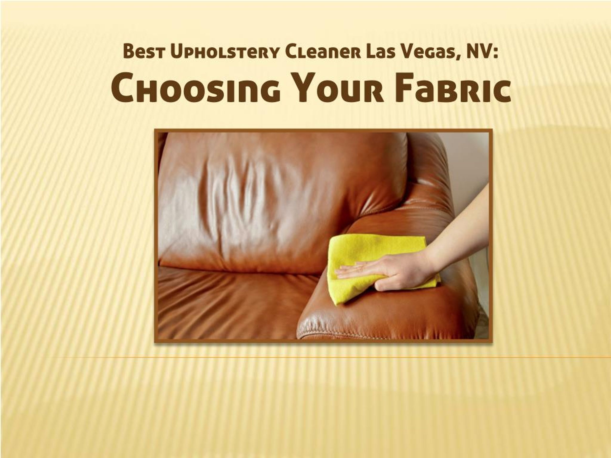 PPT Best Upholstery Cleaner Las Vegas, NV Choosing Your Fabric
