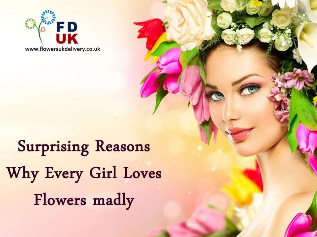 PPT Surprising Reasons Why Every Girl Loves Flowers Madly PowerPoint