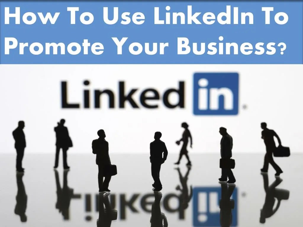 PPT How To Use LinkedIn To Promote Your Business PowerPoint