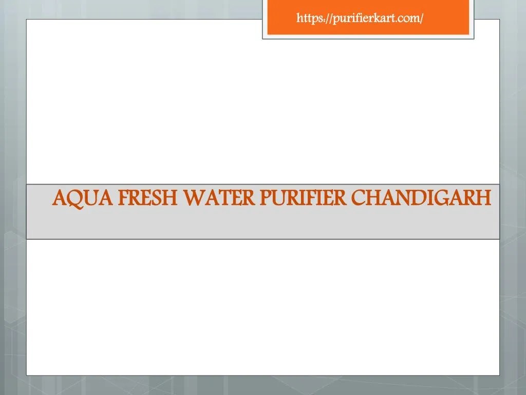 PPT Aqua fresh water purifier Chandigarh PowerPoint Presentation