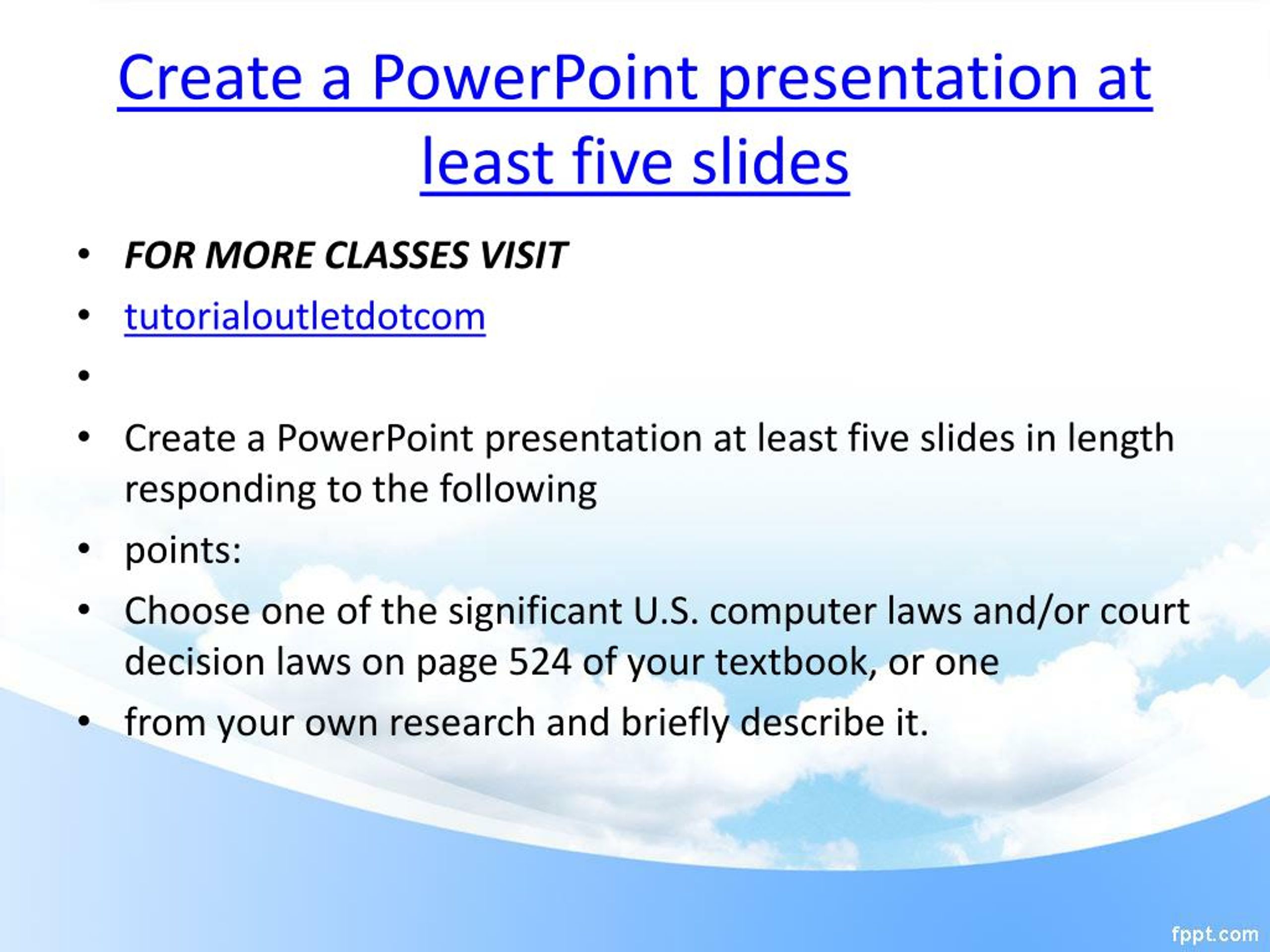 PPT Create a PowerPoint presentation at least five slides