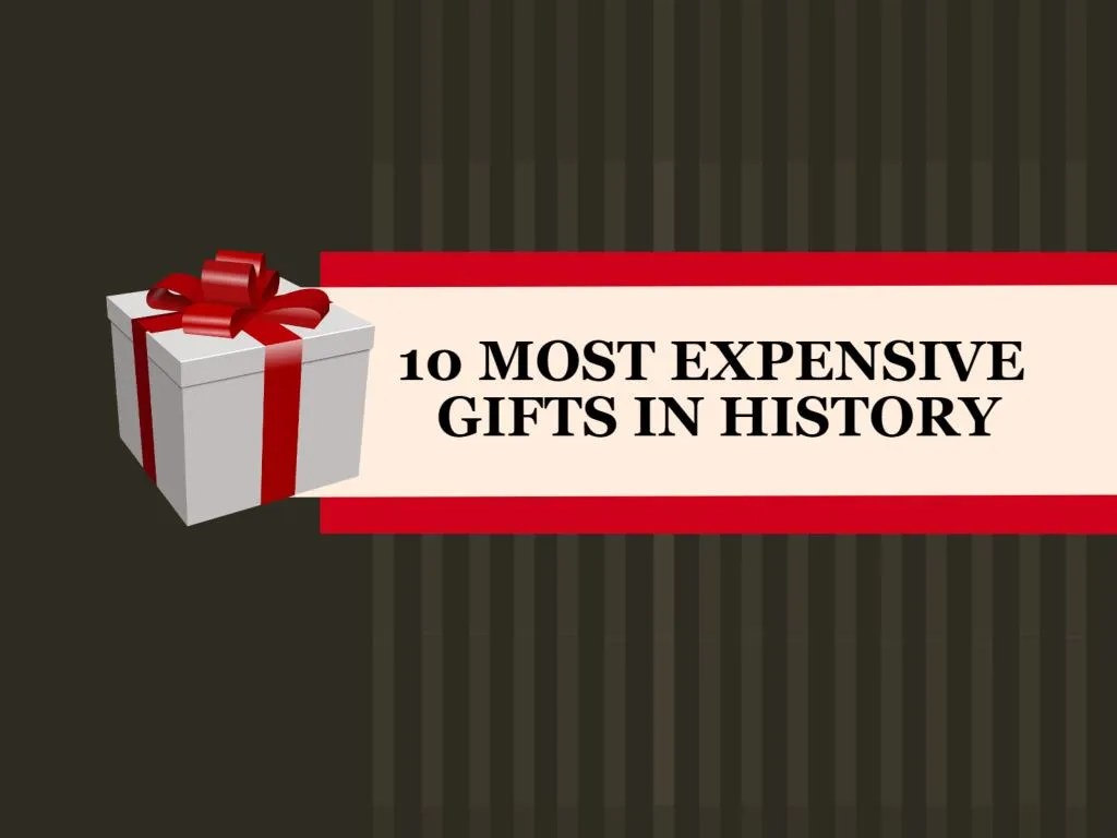 PPT The Top 10 Most Expensive Gifts in History PowerPoint
