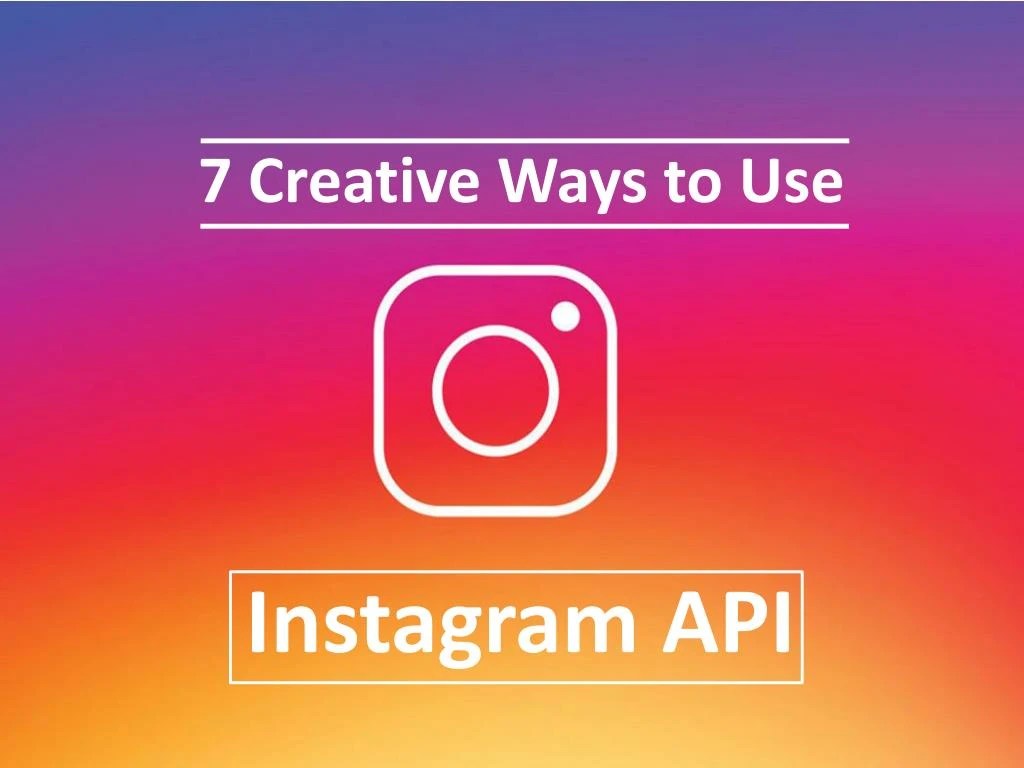 PPT 7 Ways to Use Instagram API PowerPoint Presentation