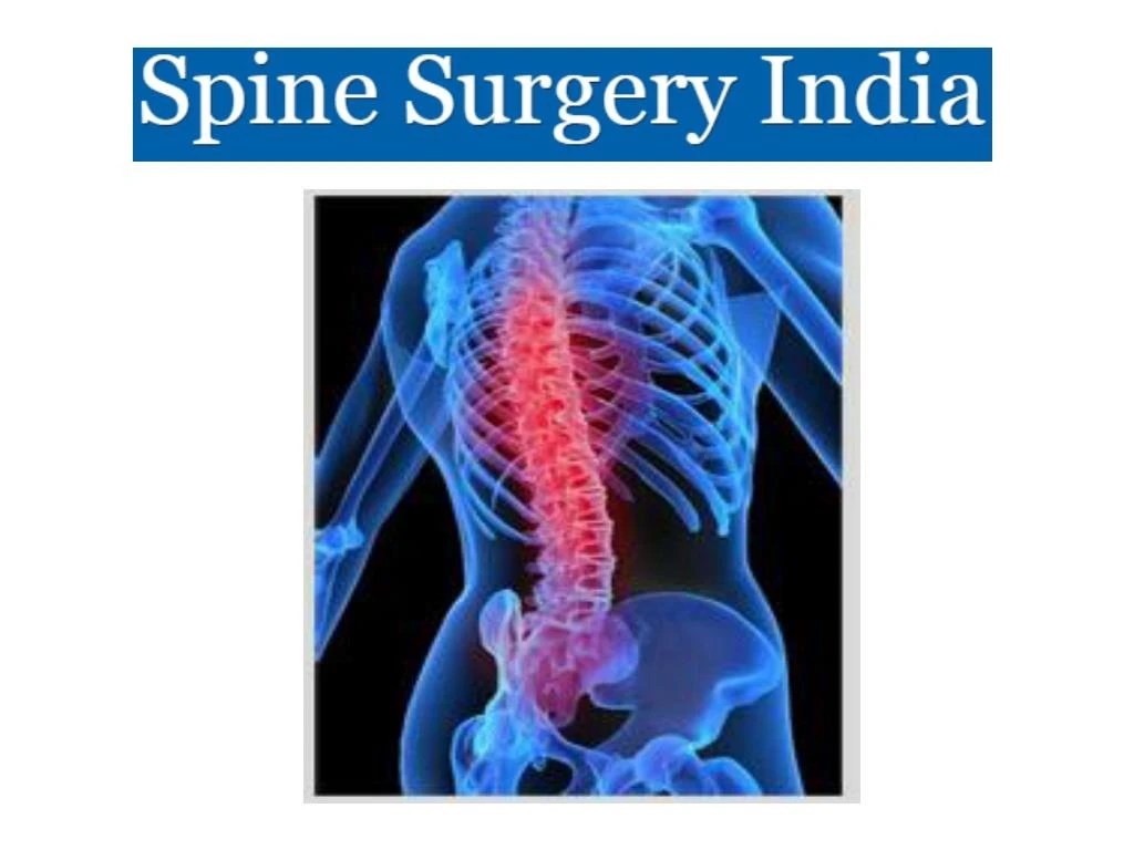 PPT Minimally Invasive Laser Spine Surgery in India To treat the