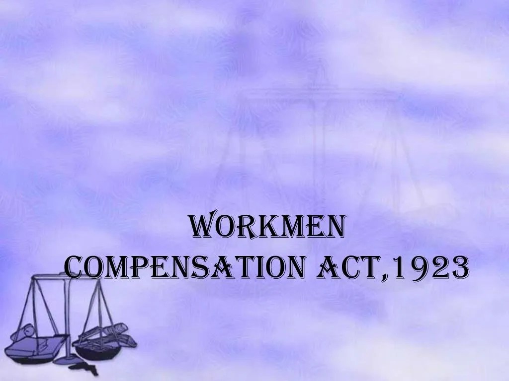PPT WORKMEN COMPENSATION ACT,1923 PowerPoint Presentation, free