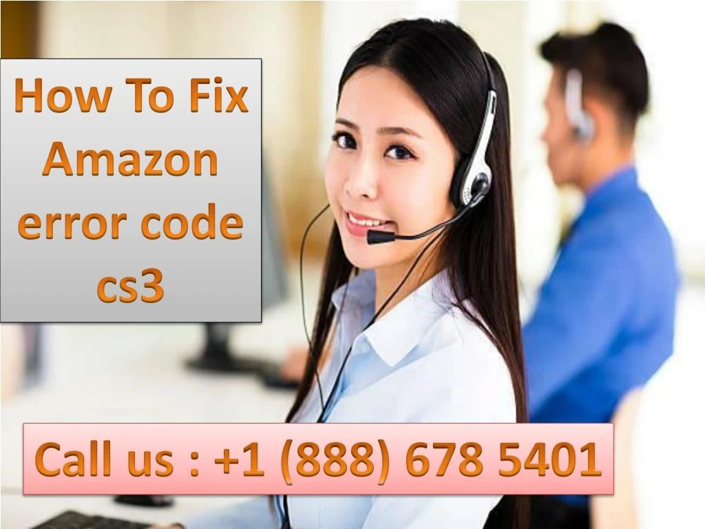 PPT Dial 18886785401 How To Fix Amazon error code cs3 PowerPoint