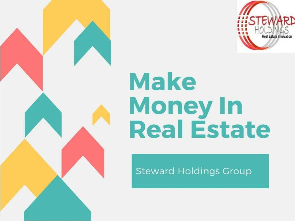 PPT Find How to Make Money Today In Real Estate Steward Holdings