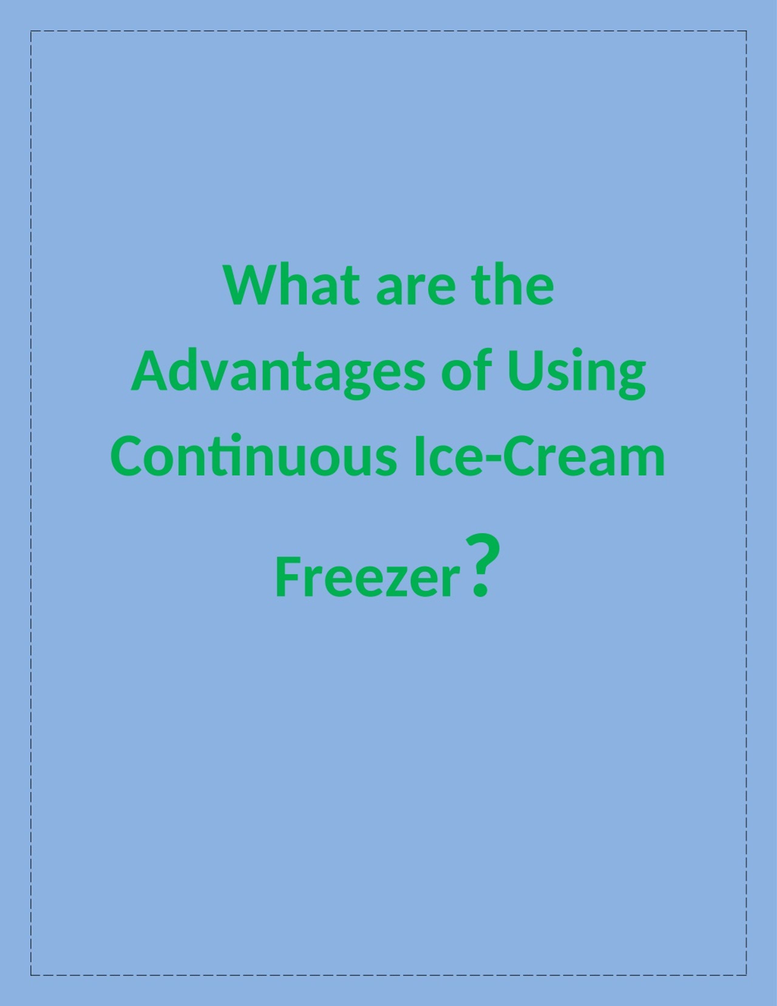 PPT What are the Advantages of Using Continuous IceCream Freezer