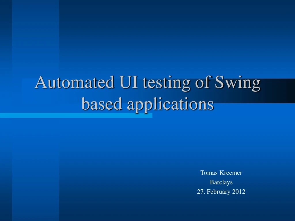 PPT Automated UI testing of Swing based applications PowerPoint Presentation ID8782244