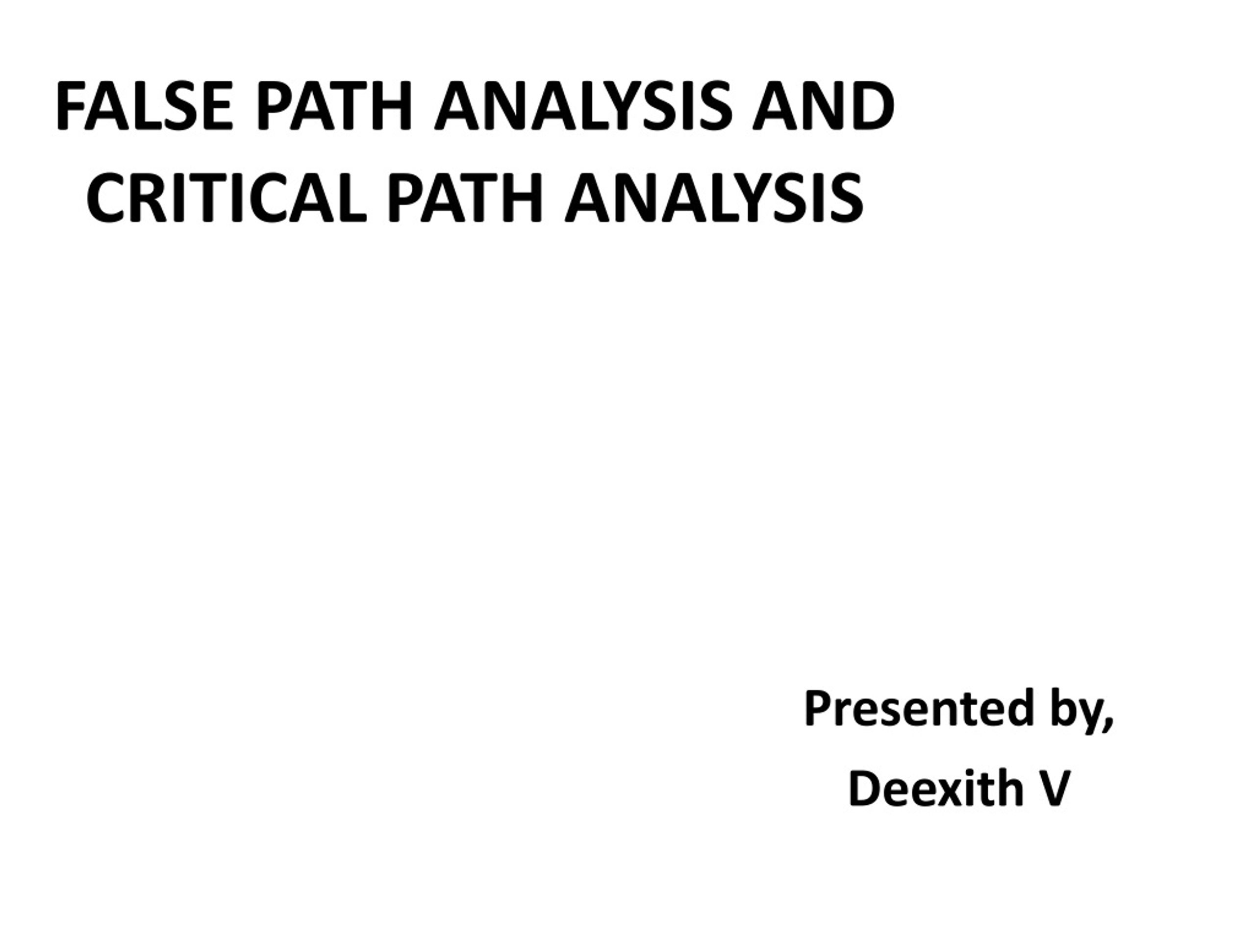 PPT FALSE PATH ANALYSIS AND CRITICAL PATH ANALYSIS PowerPoint