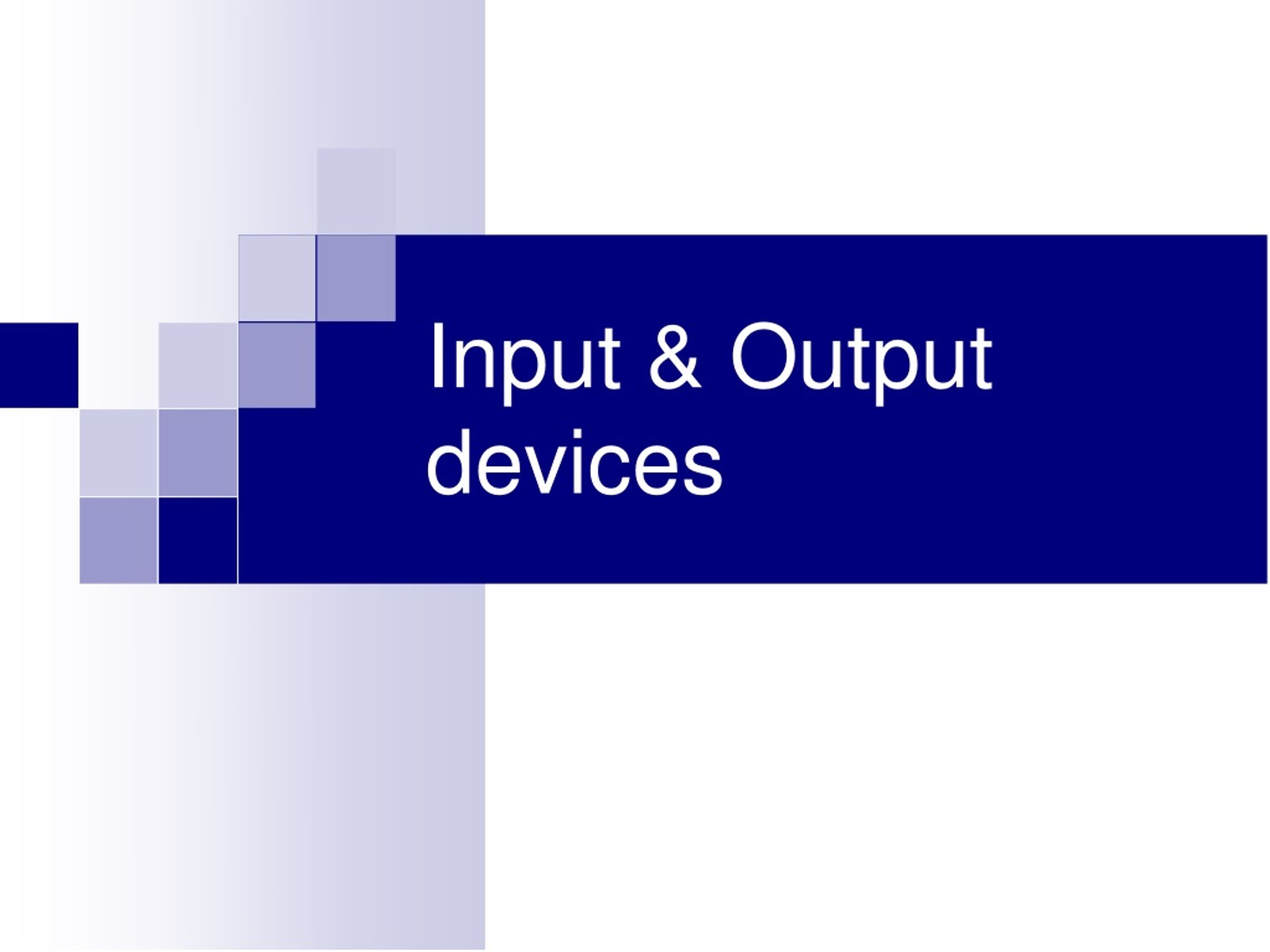 PPT Input & Output devices PowerPoint Presentation, free download