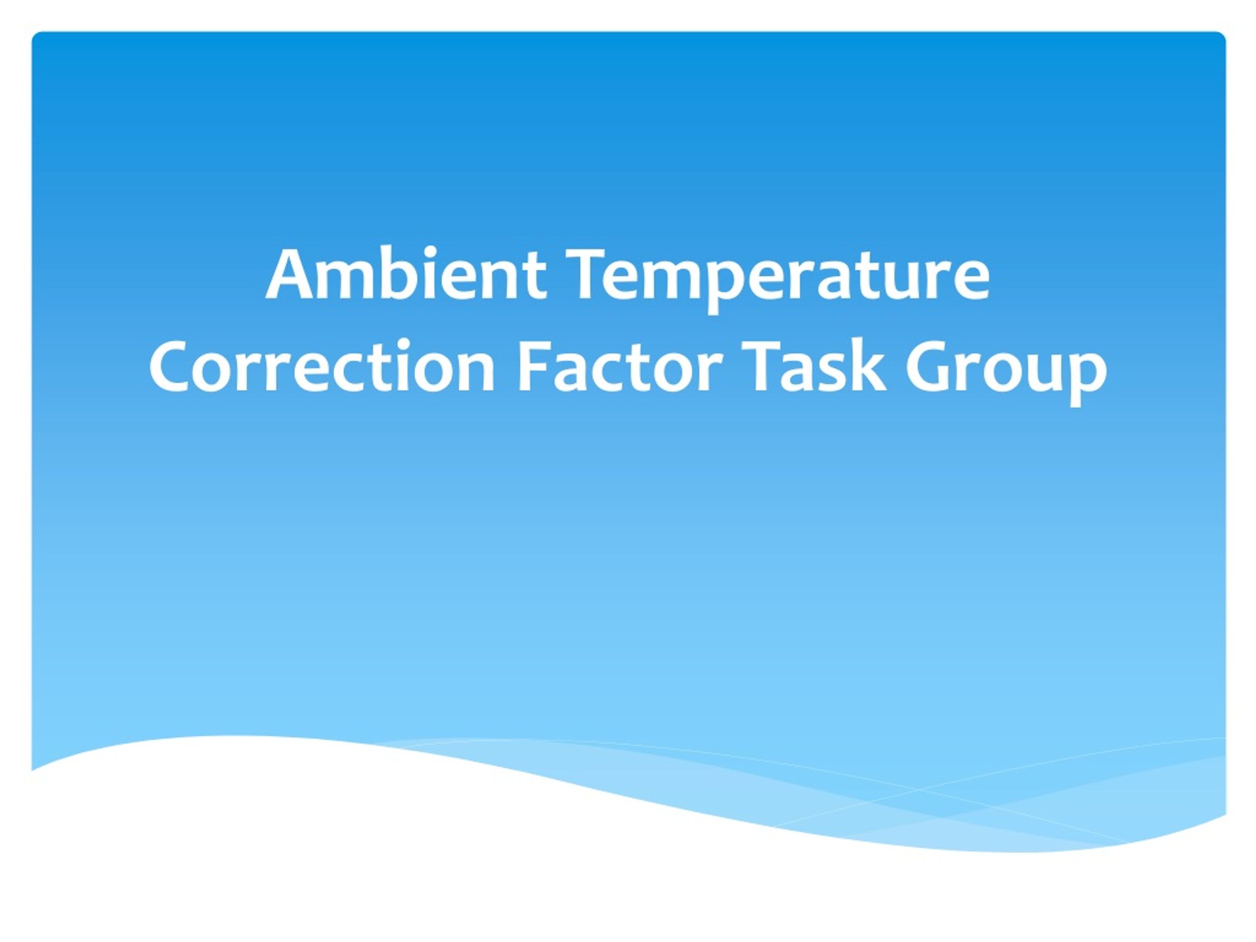 PPT Ambient Temperature Correction Factor Task Group PowerPoint