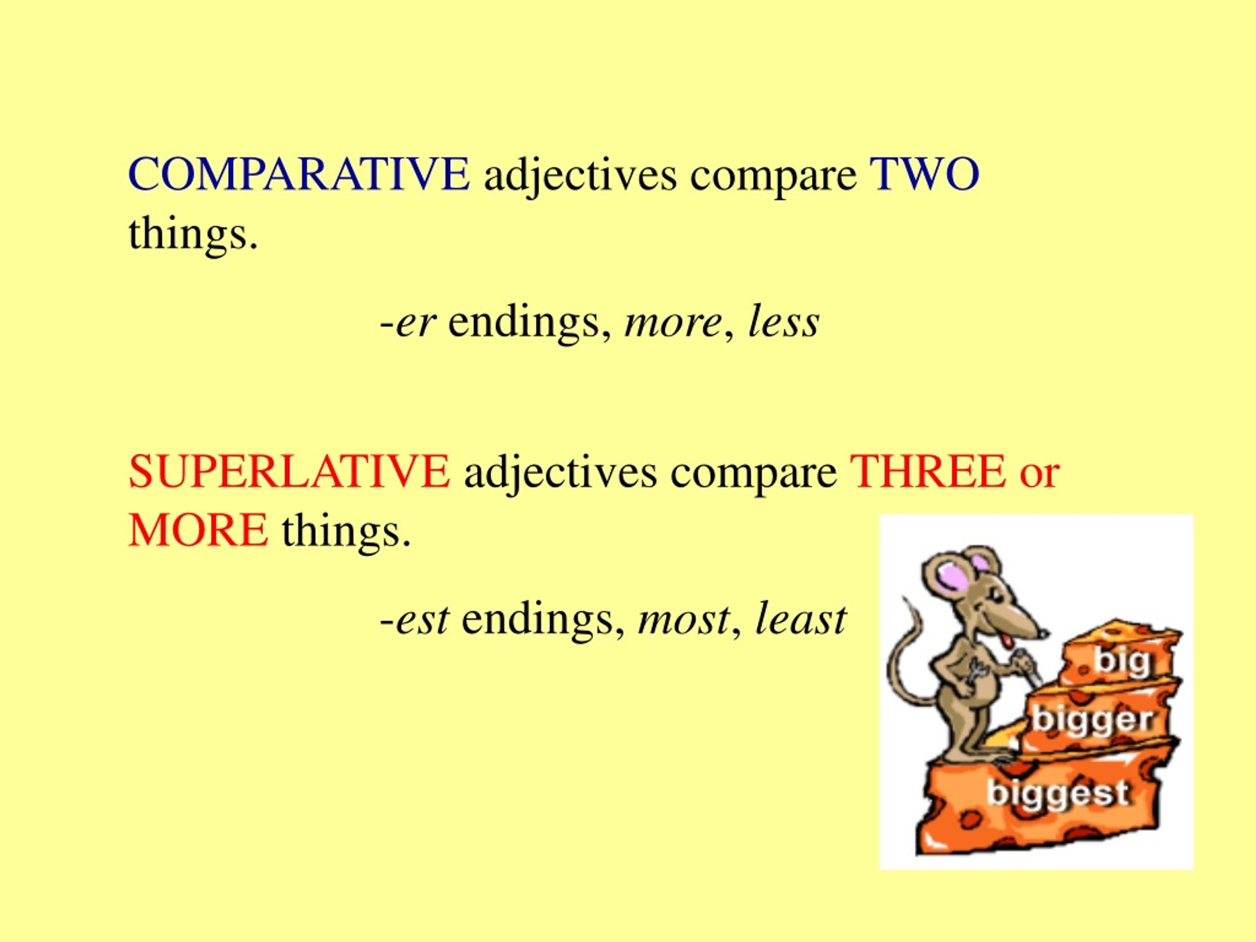 PPT COMPARATIVE adjectives compare TWO things. er endings, more , less PowerPoint