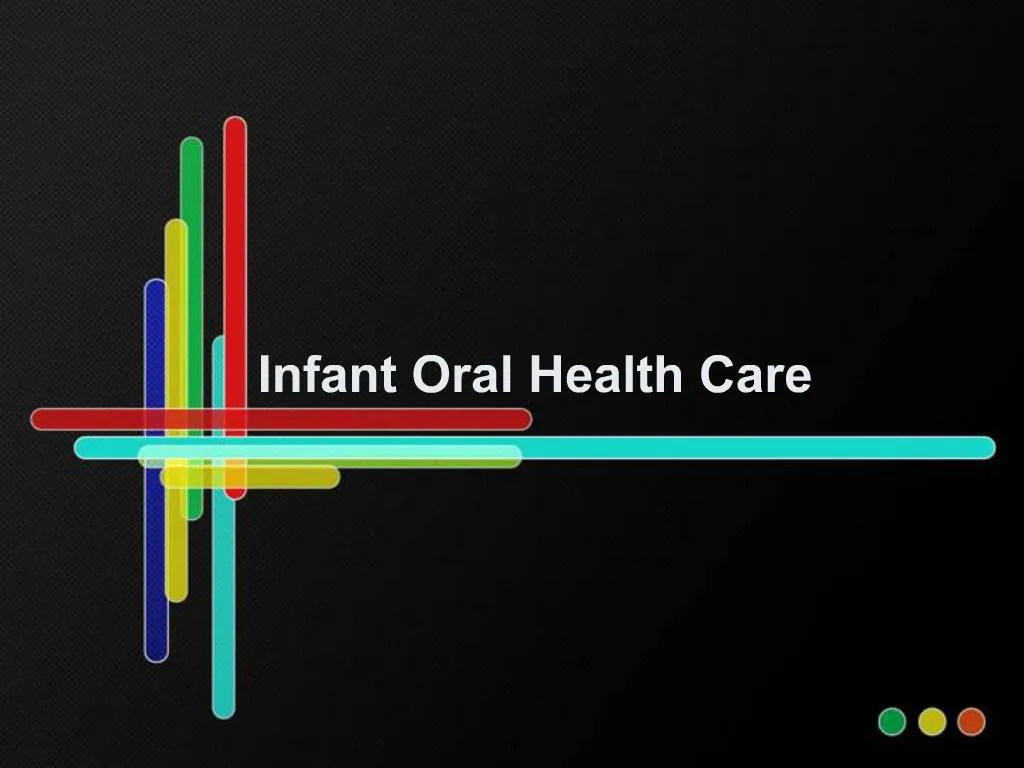 PPT Infant Oral Health Care PowerPoint Presentation, free download
