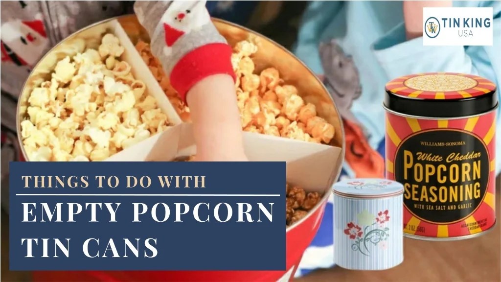 PPT Know Many Ways to Reuse Popcorn Tins Significantly Tin King USA