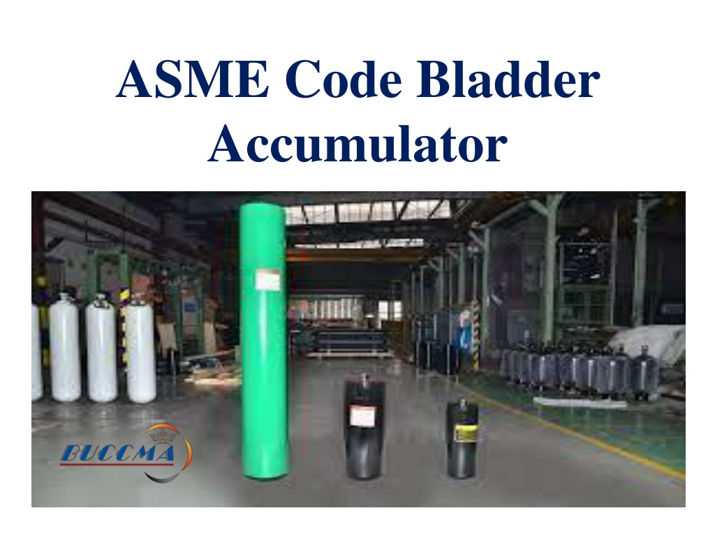 PPT ASME Code Bladder Accumulator PowerPoint Presentation, free