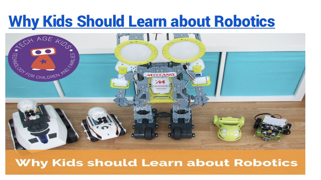 PPT Why Kids Should Learn about Robotics PowerPoint Presentation