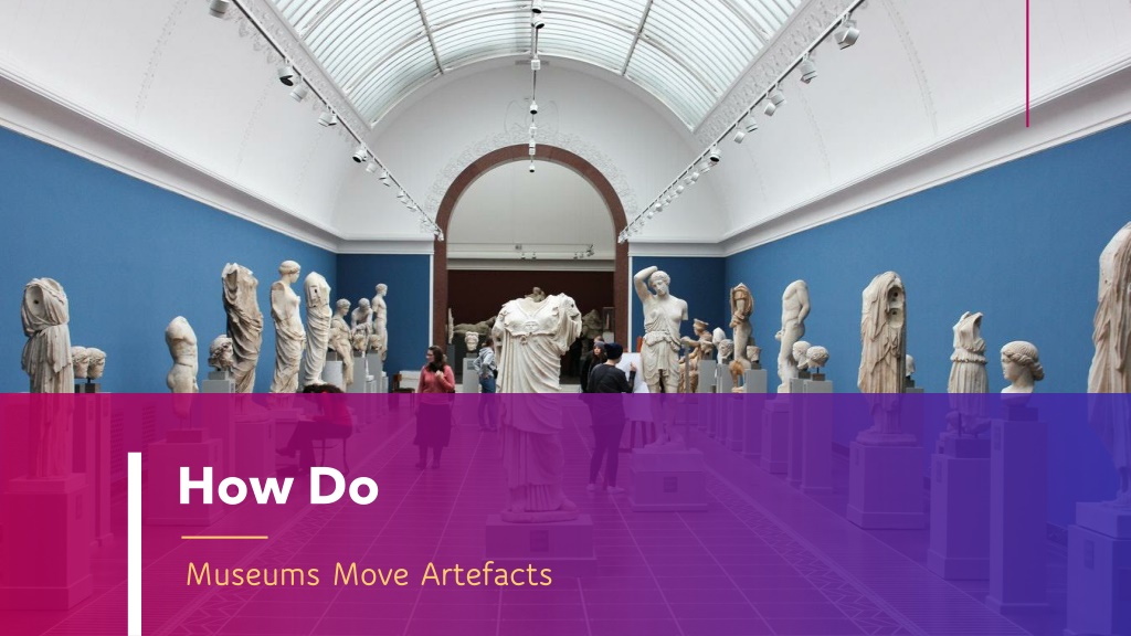PPT How Do Museums Move Artefacts PowerPoint Presentation, free