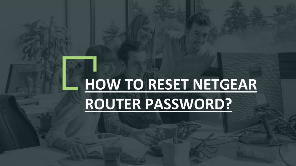 PPT HOW TO RESET NETGEAR ROUTER PASSWORD? PowerPoint Presentation