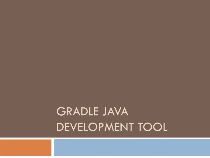 PPT Gradle Java Development Tool PowerPoint Presentation, free